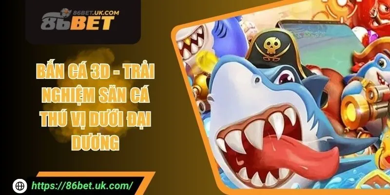 Bắn Cá 3D - Trải Nghiệm Săn Cá Thú Vị Dưới Đại Dương 8 Bắn Cá 3D - Trải Nghiệm Săn Cá Thú Vị Dưới Đại Dương