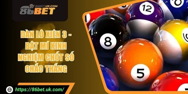Dàn Lô Xiên 3 - Bật Mí Kinh Nghiệm Chốt Số Chắc Thắng 1 Dàn Lô Xiên 3 - Bật Mí Kinh Nghiệm Chốt Số Chắc Thắng