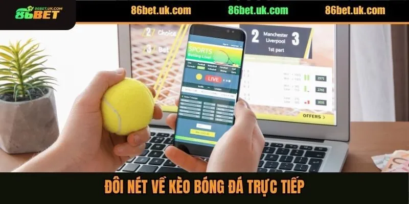 Đôi nét về kèo bóng đá trực tiếp