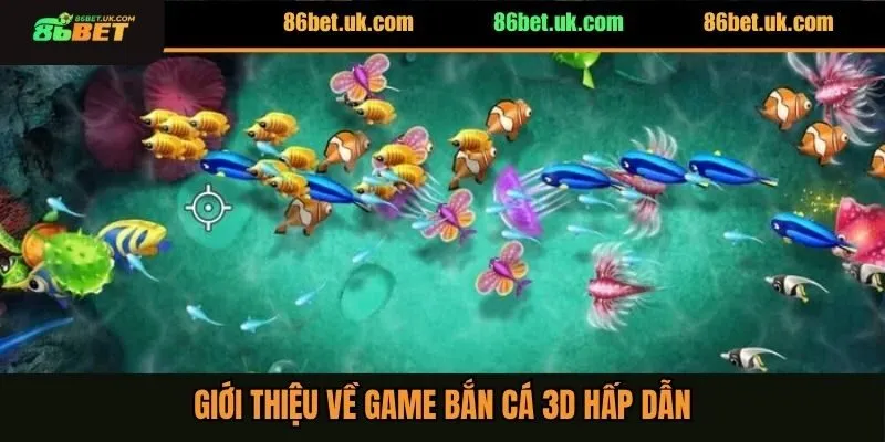 Bắn Cá 3D - Trải Nghiệm Săn Cá Thú Vị Dưới Đại Dương 2 Giới thiệu siêu phẩm bắn cá 3D hấp dẫn